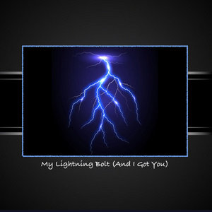 My Lightning Bolt (And I Got You) cover