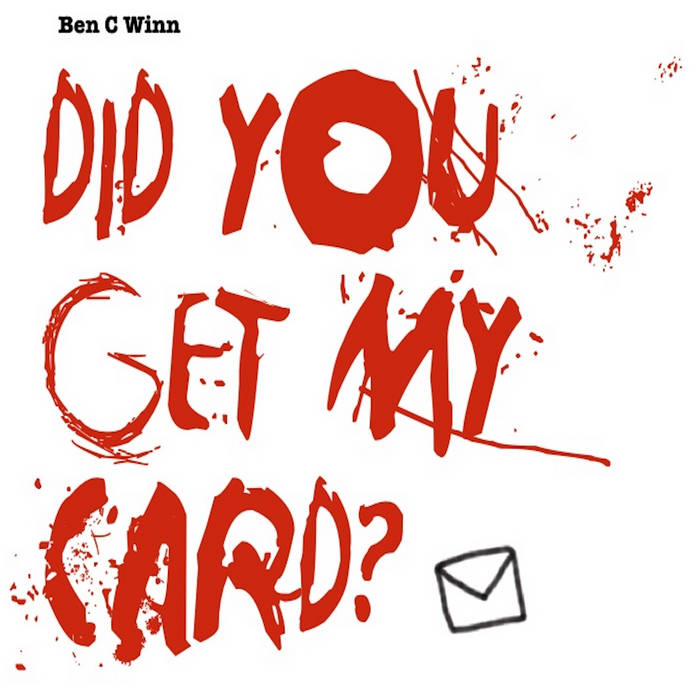 Ben C Winn –  Did You Get My Card?