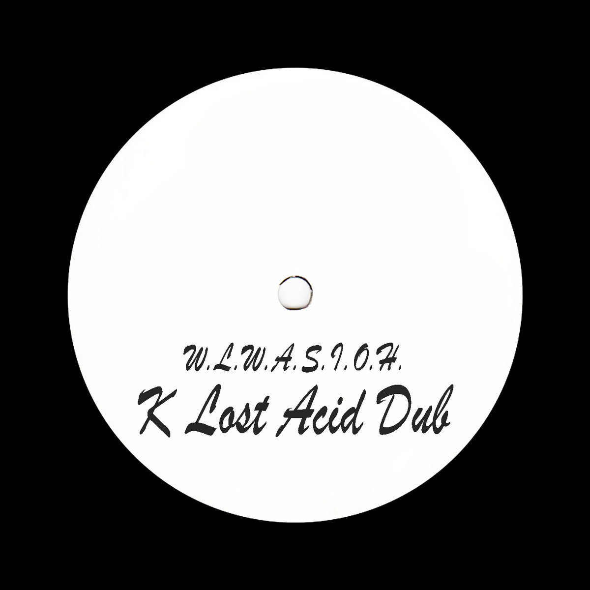 W.L.W.A.S.I.O.H. (K Lost Acid Dub) | Unknown Artist | art-aud