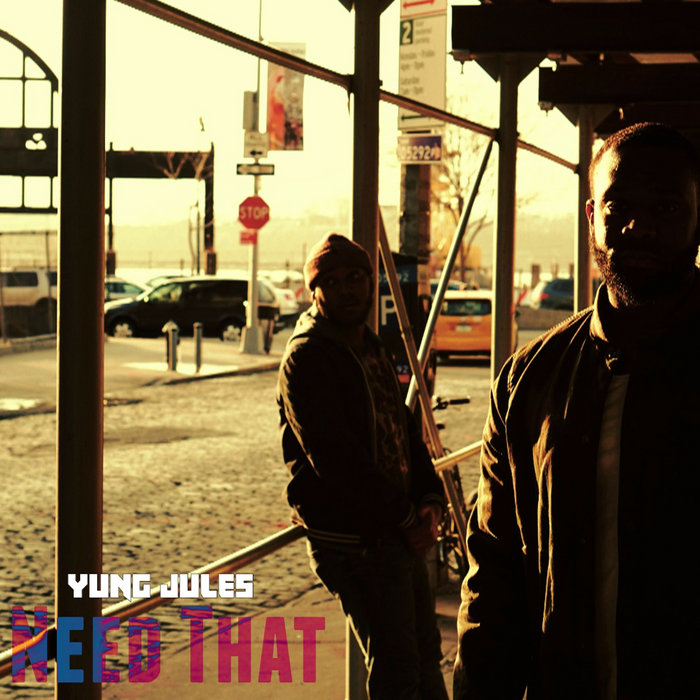 Need That | Yung Jules