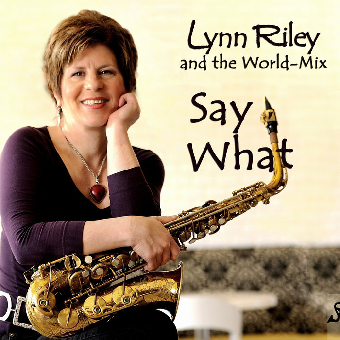 Lynn Riley Background Lynn Riley and The World-Mix Say What | Lynn Riley and The World-Mix