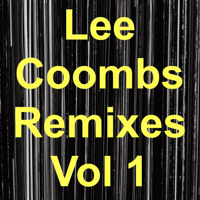 Lee Coombs Remixes Vol1 | Lee Coombs | Lee Coombs / Thrust Recordings