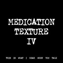 MEDICATION TEXTURE IV [TF00224] cover art