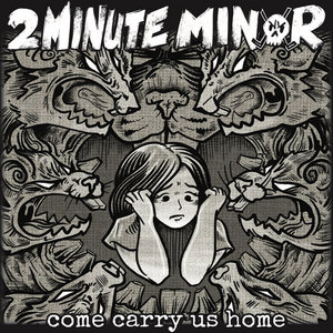 2Minute Minor — come carry us home