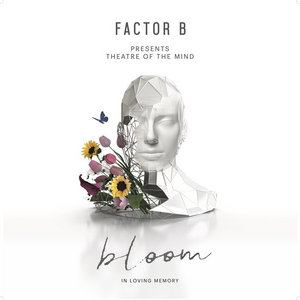 Theatre of the Mind - Bloom (In Loving Memory) The Digital AlbumFactor B / Highlandr cover