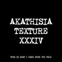 AKATHISIA TEXTURE XXXIV [FREE] [TF01136] cover art