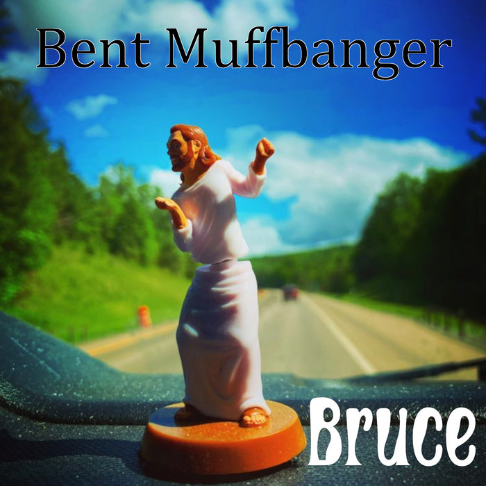 Bruce Bent Muffbanger