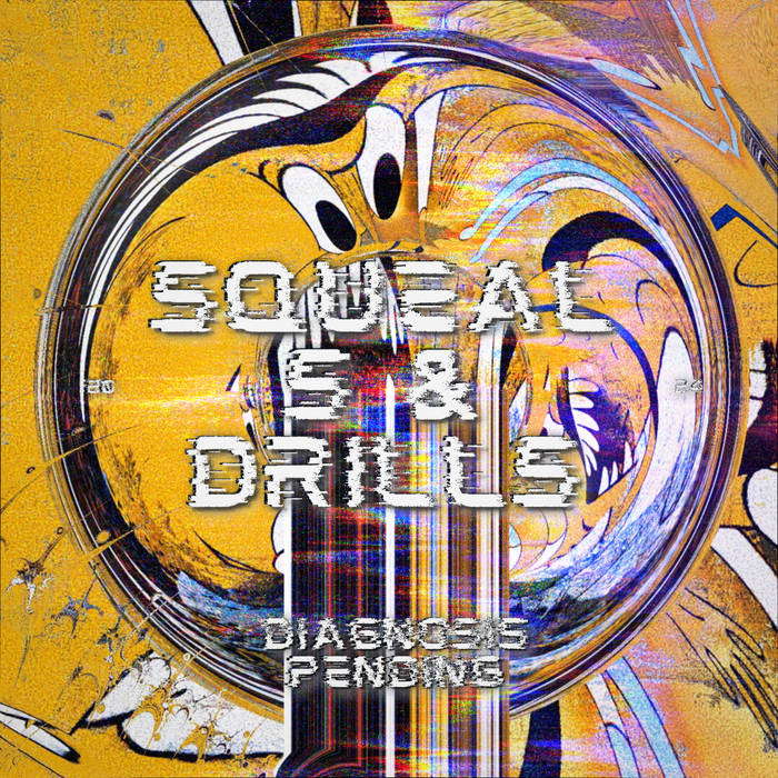 Squeals & Drills - Diagnosis Pending album artwork