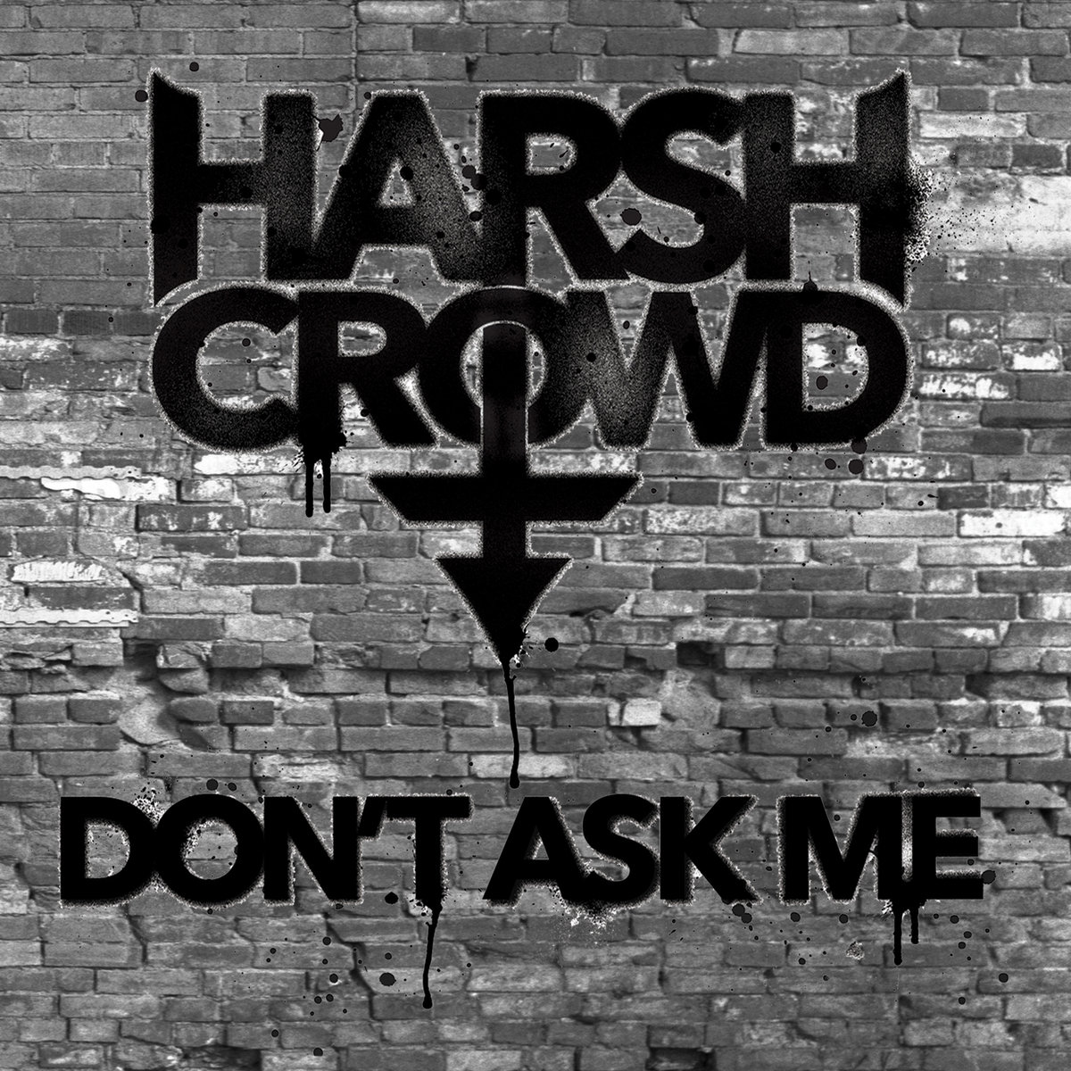 don t ask me harsh crowd