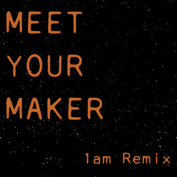 Cover art for Boy Deluxe - Meet Your Maker (1am Remix)