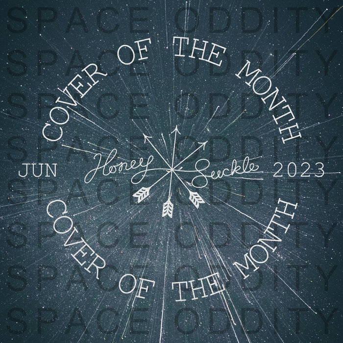 Space Oddity (David Bowie), by Honeysuckle