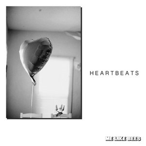 Me Like Bees — Heartbeats