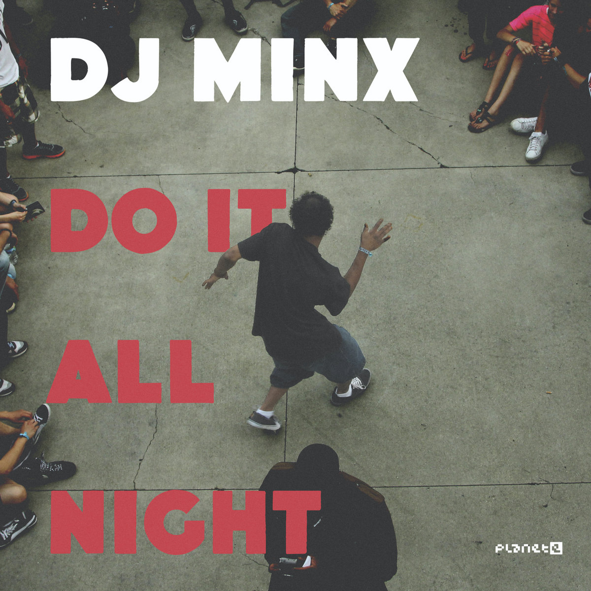Do It All Night | DJ Minx | Planet E Communications