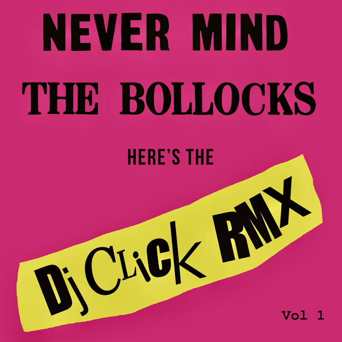 Never Mind the Bollocks (Vol 1) | DjClick