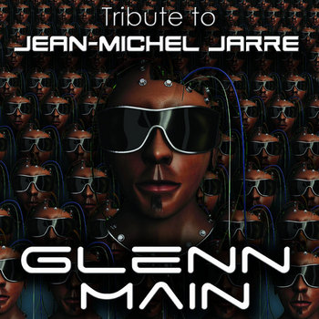 Tribute To Jean-Michel Jarre | Glenn Main