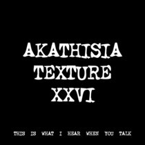 AKATHISIA TEXTURE XXVI [TF00895] cover art