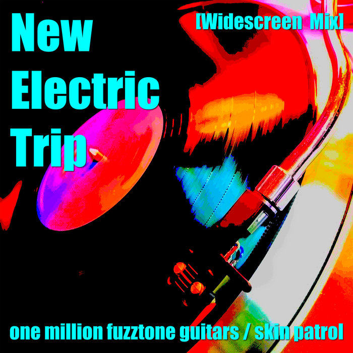 New Electric Trip (Widescreen Mix) One Million Fuzztone Guitars