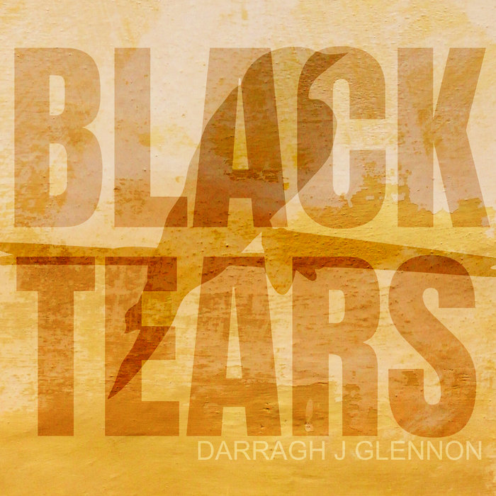 Black Tears Darragh J Glennon