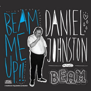 Beam Me Up! (2010)Daniel Johnston and B.E.A.M. Orchestra cover