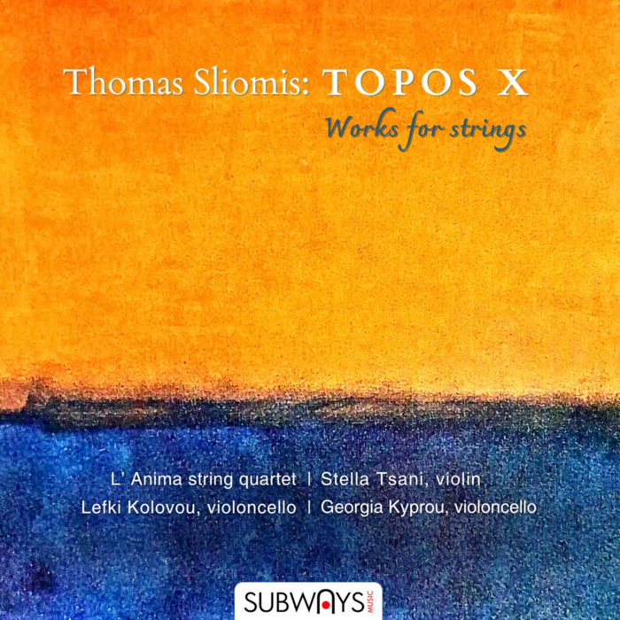 Topos X: Works for Strings | Thomas Sliomis, L' Anima String Quartet ...