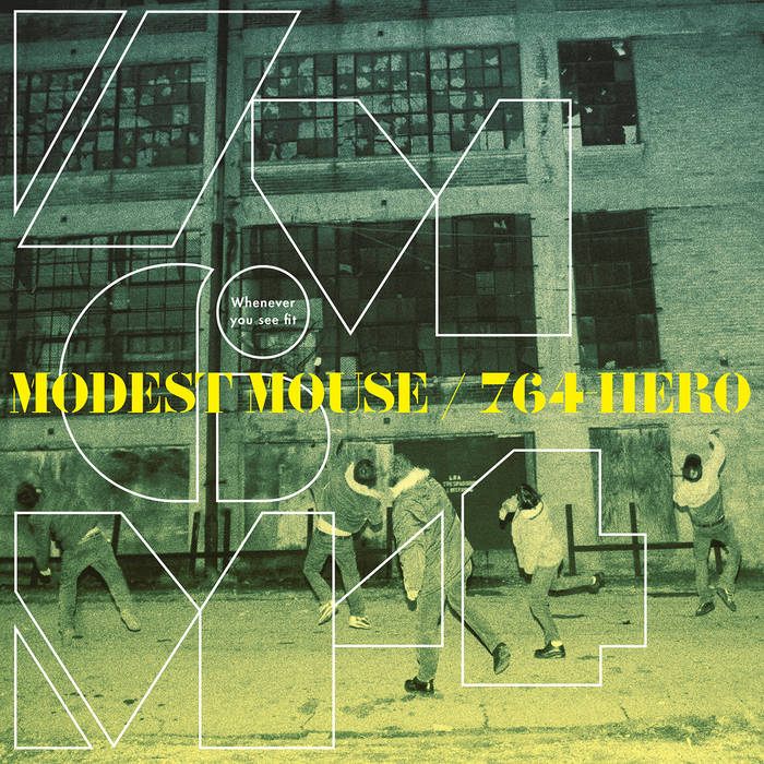 Whenever You See Fit | Modest Mouse / 764-Hero