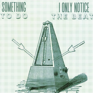 I Only Notice The Beat cover
