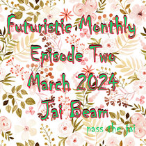 Futuristic Monthly Episode Two March 2024 cover art