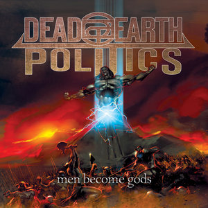Dead Earth Politics — Men Become Gods