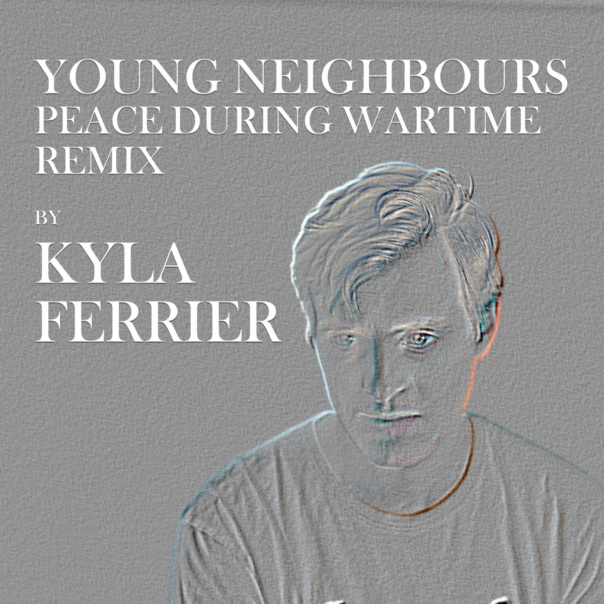 Peace During Wartime [Young Neighbours] REMIX | Kyla Ferrier
