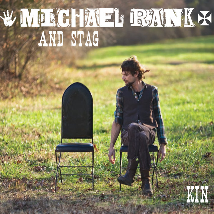 KIN | MICHAEL RANK AND STAG | MICHAEL RANK