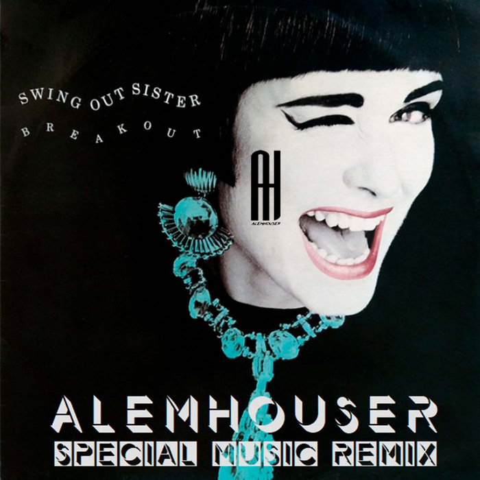 Breakout (AlemHouser Special Music Remix) | Swing Out Sister