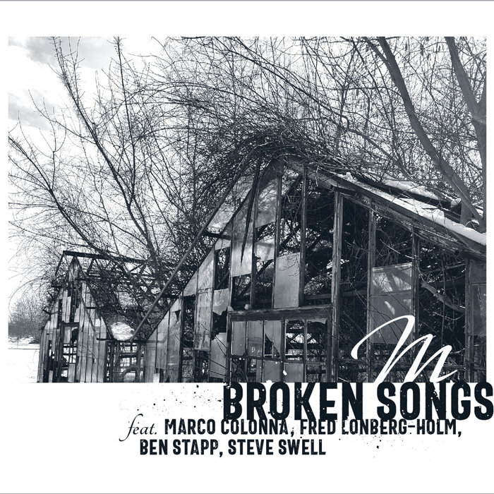 Broken Songs | M feat. Ben Stapp, Fred Lonberg-Holm, Marco Colonna