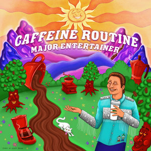Major Entertainer — Caffeine Routine