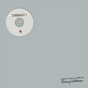 Sundials — Always Whatever (A Collection of Songs from 2009-2012)
