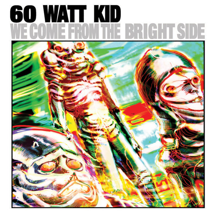We Come from the Bright Side | 60 Watt Kid