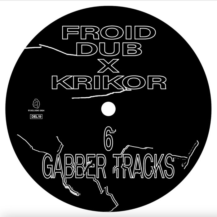 FROID DUB x KRIKOR_6 Gabber Tracks_DEL19 | Froid Dub x Krikor