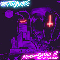 GhostDrive — Shindatropolis III: BELLY OF THE BEAST