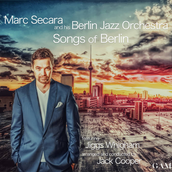 Songs of Berlin
by Berlin Jazz Orchestra feat Marc Secara