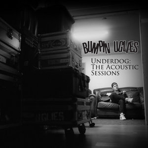 Bumpin Uglies — Underdog: The Acoustic Sessions