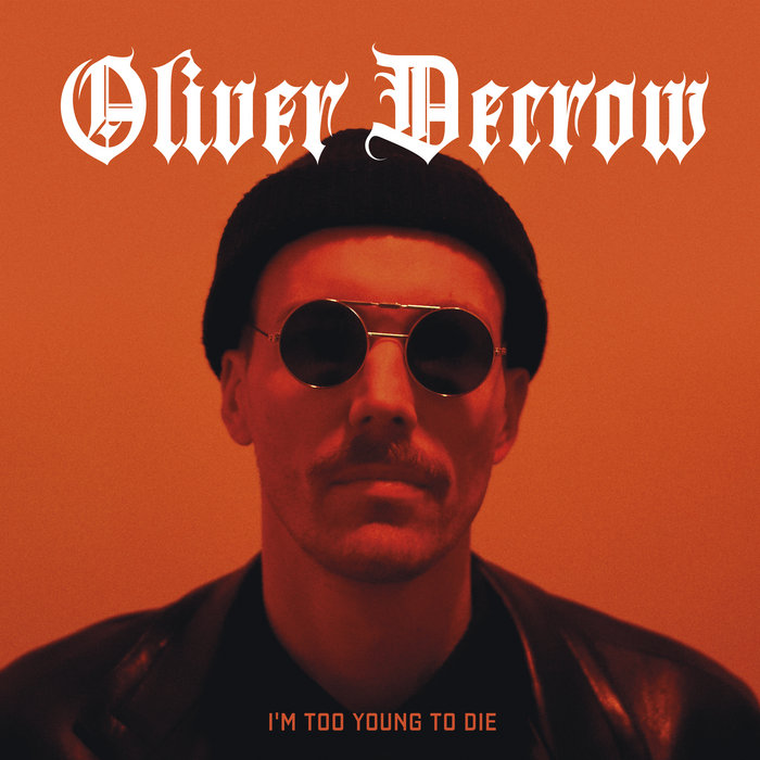 I'm Too Young To Die Oliver Decrow