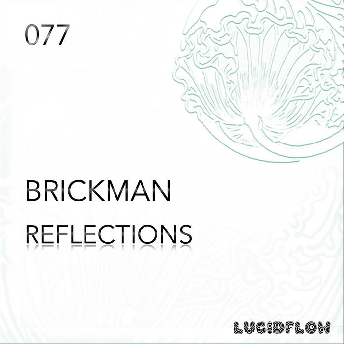 Brickman - Reflections [LF077] | Brickman | Lucidflow