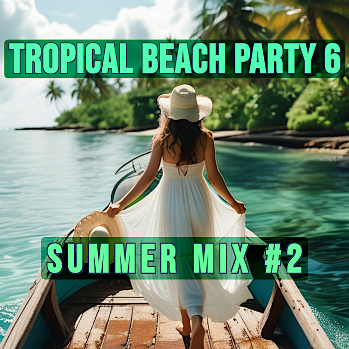 Tropical Beach Party 6 – Summer Mix #2 2025 | Graziana