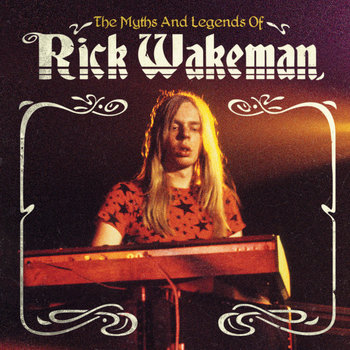 The Myths And Legends Of Rick Wakeman | Rick Wakeman