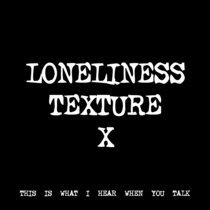 LONELINESS TEXTURE X [TF00543] cover art