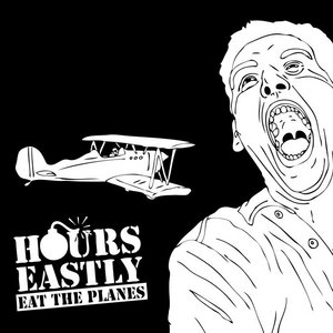 Hours Eastly — Eat The Planes