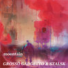 " Moontain " Grosso Gadgetto & Stalsk Cover Art