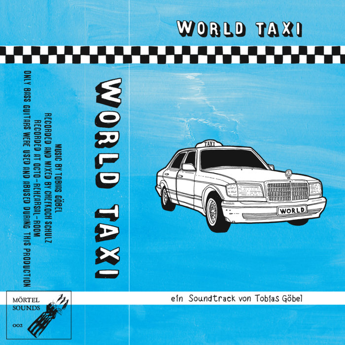 World Taxi Soundtrack Tobias Göbel mörtelsounds