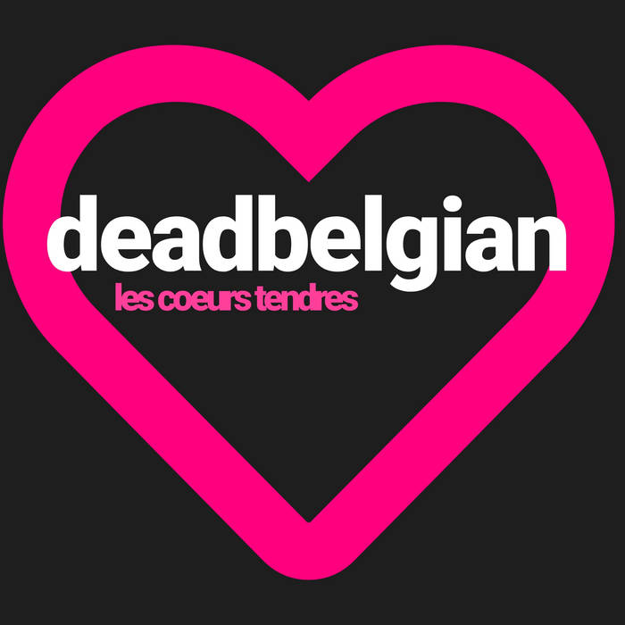Les Coeurs Tendres (single) | Dead Belgian