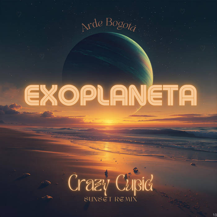 Arde Bogota - Exoplaneta (Crazy Cupid Remix versión Sunset)