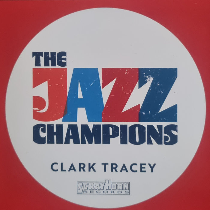 Clark Tracey - The Jazz Champions | Clark Tracey
